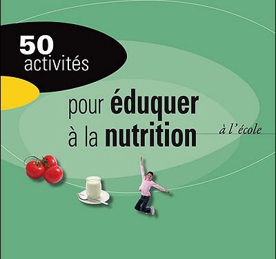 50 activités pour éduquer à la nutrition à l’école