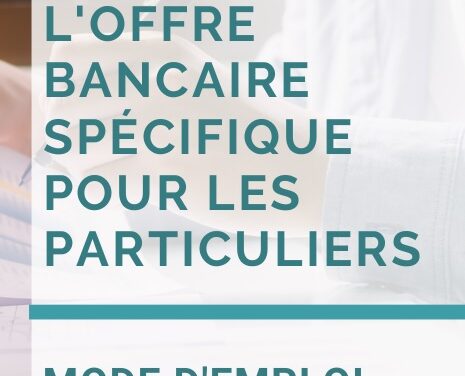 L&rsquo;offre bancaire spécifique pour les particuliers (2023)